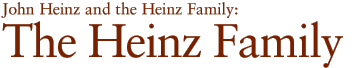 John Heinz & The Heinz Family: The Heinz Family